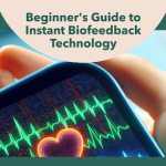 A Beginner’s Guide to Making the Most of Instant Biofeedback Technology