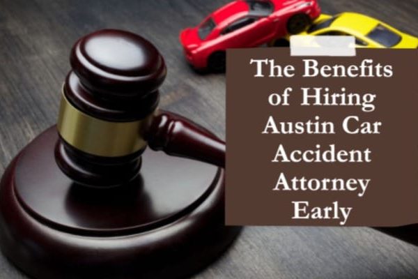 The Benefits of Hiring Austin Car Accident Attorney Early