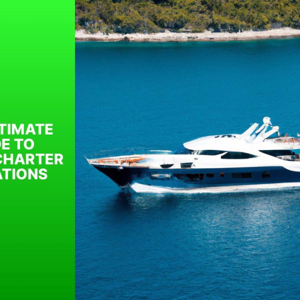 The Ultimate Guide to All Inclusive Yacht Charters: What You Need to Know